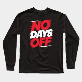 No Days Off Long Sleeve T-Shirt